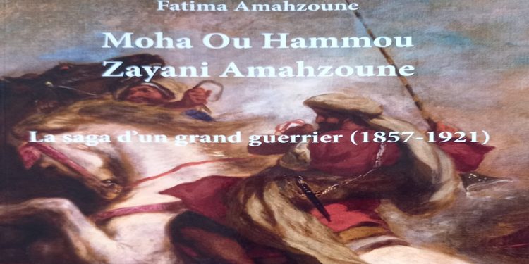 “موحا أو مو الزياني أمحزون، ملحمة محارب عظيم (1857-1921)”كتاب جديد لفاطمة أمحزون