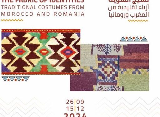 معرض “نسيج الهوية” …استكشاف الروابط العميقة بين الأزياء التقليدية المغربية والرومانية